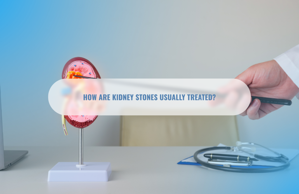kidney stones usually treated