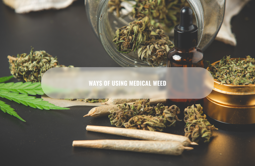 Ways of using medical weed