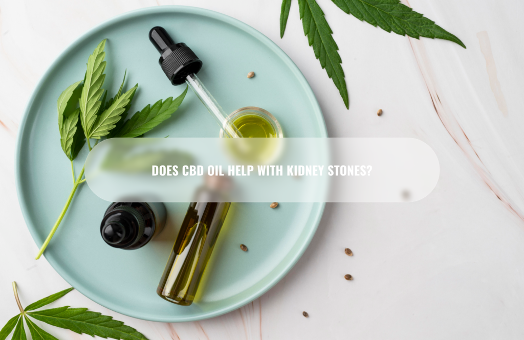 Does CBD oil help with kidney stones?