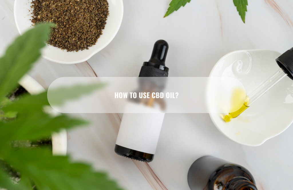 How to use CBD oil?