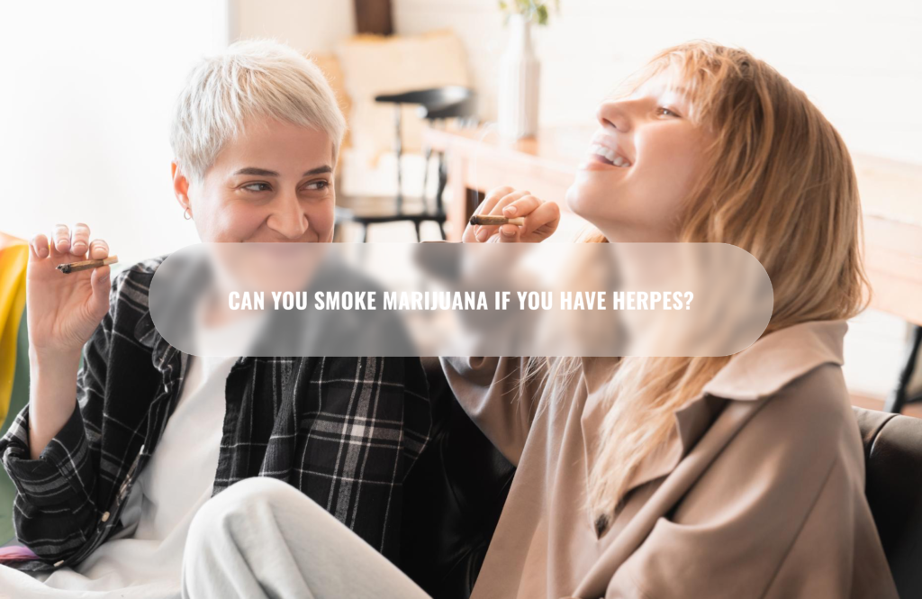 Can you smoke marijuana if you have herpes? 