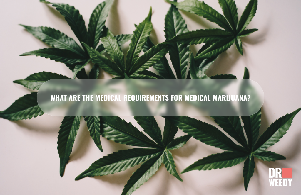 What are the Medical Requirements for Medical Marijuana?
