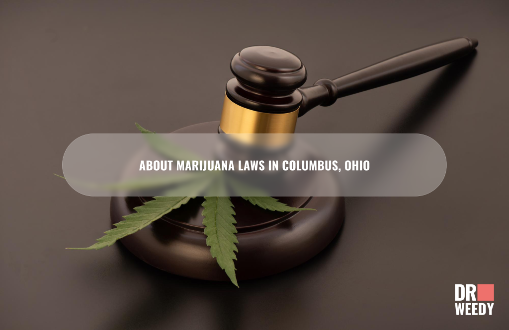 About Marijuana Laws in Columbus, Ohio