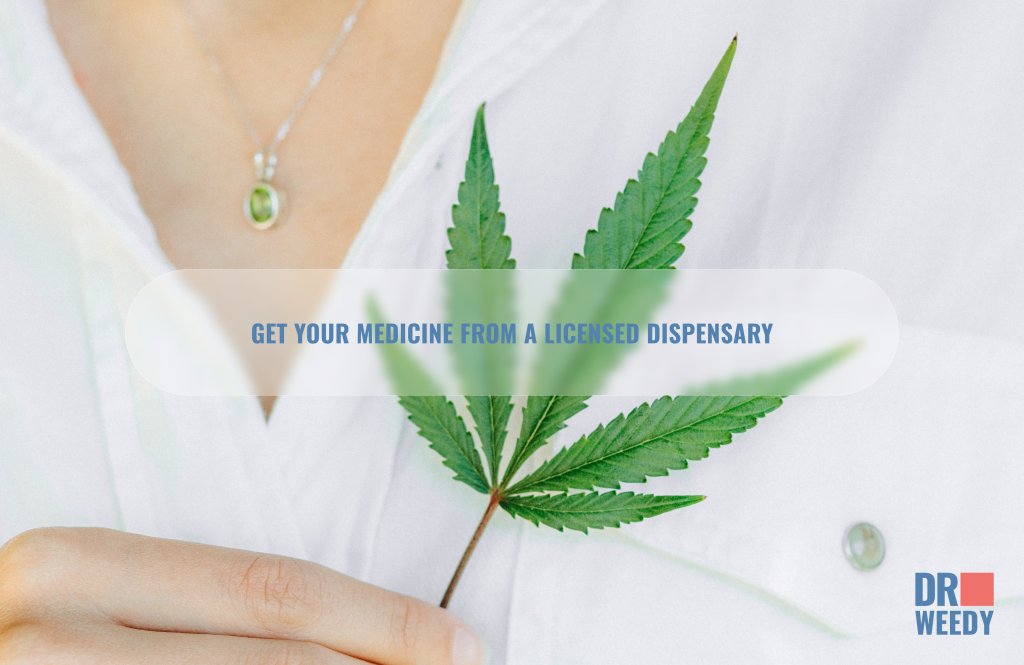 Get Your Medicine from a Licensed Dispensary