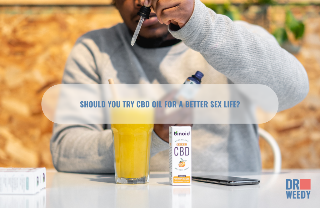 Should you try CBD oil for a better sex life?