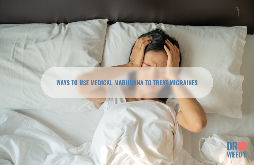 Ways to use medical marijuana to treat migraines