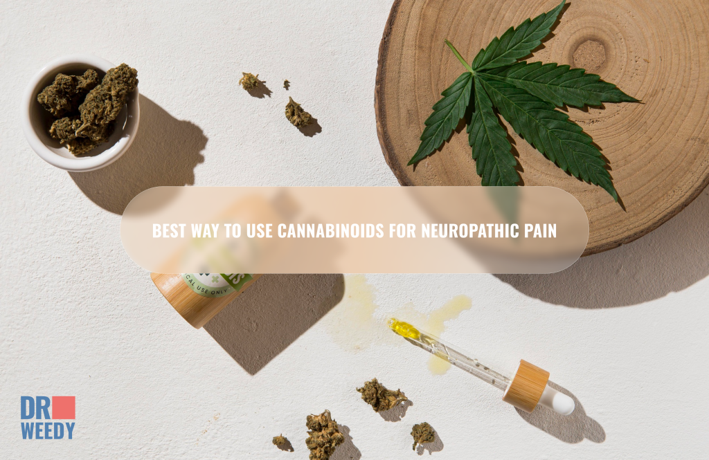 Best Way To Use Cannabinoids For Neuropathic Pain