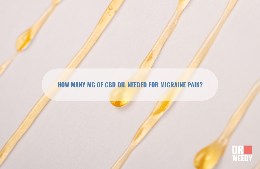 How many mg of CBD oil needed for migraine pain?