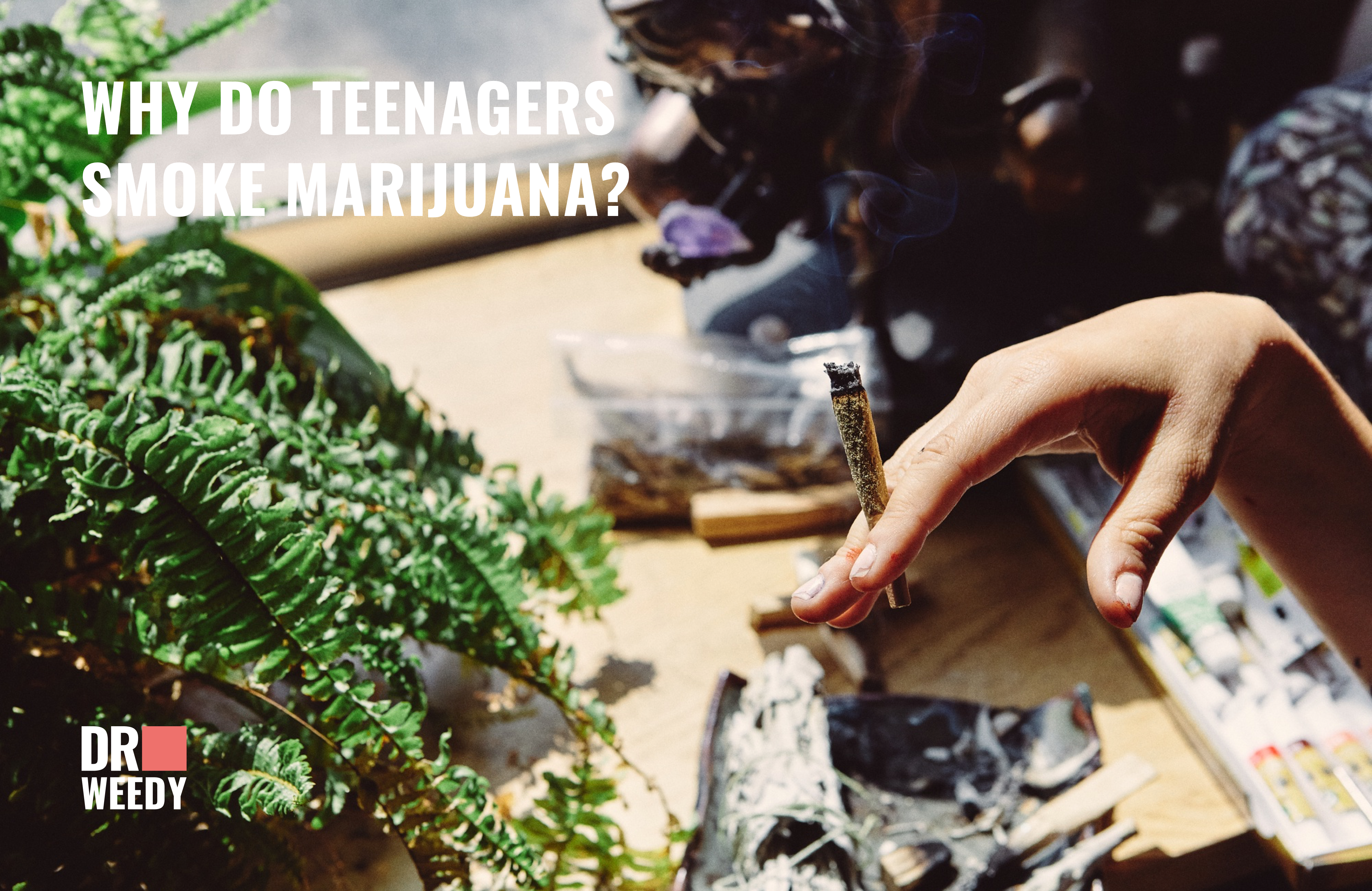 Why Do Teenagers Smoke Marijuana?