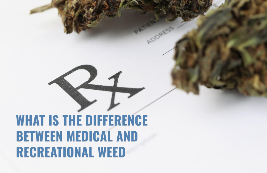 Medical Marijuana Vs Recreational - Find Out The Difference