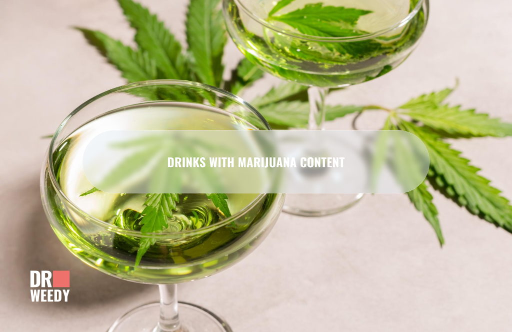 Drinks with marijuana content.