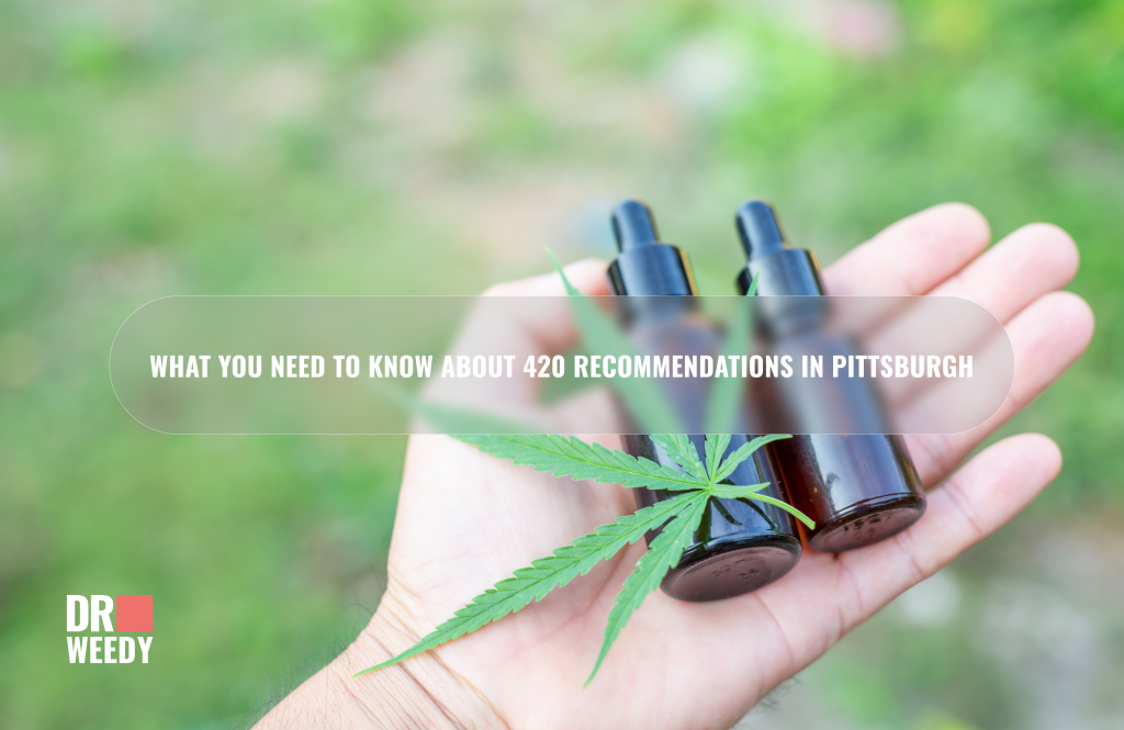 What you need to know about 420 Recommendations in Pittsburgh