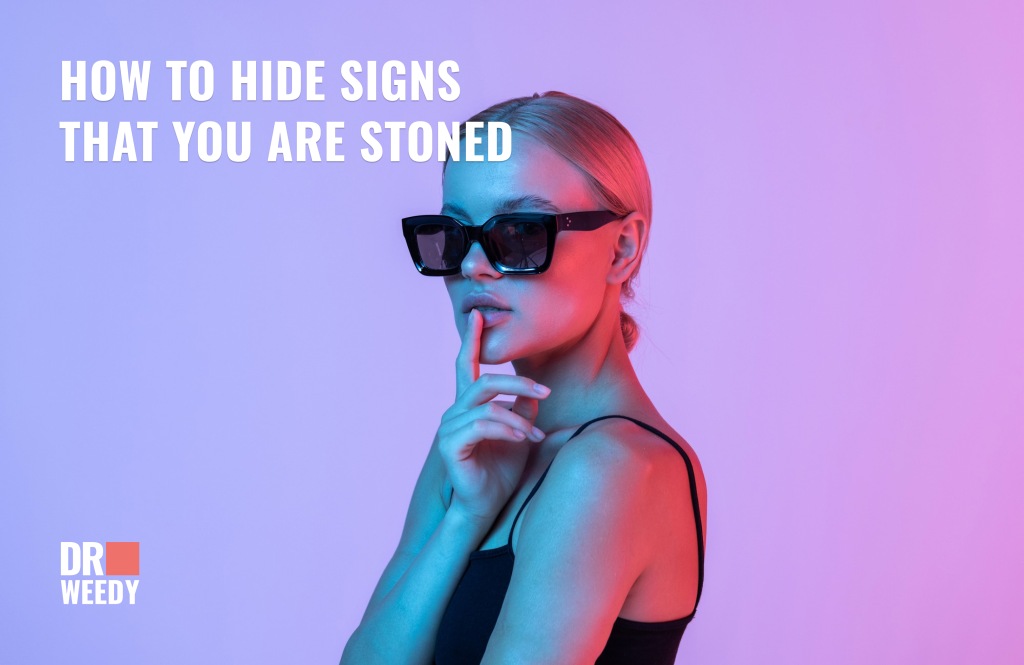 How to Hide Signs that You are Stoned