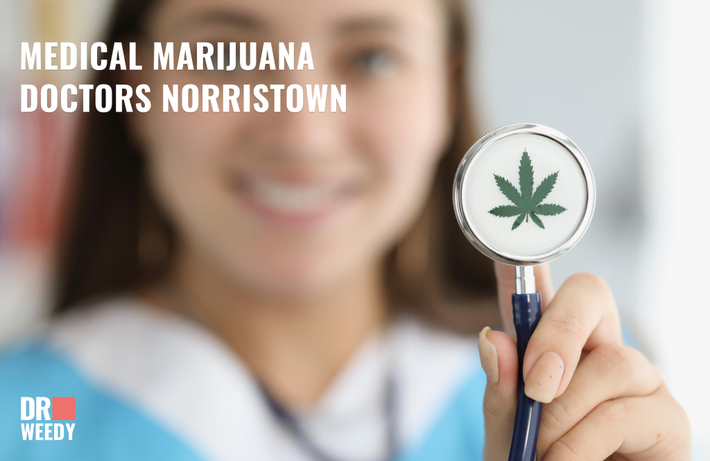 Medical Marijuana Doctors in Norristown, PA