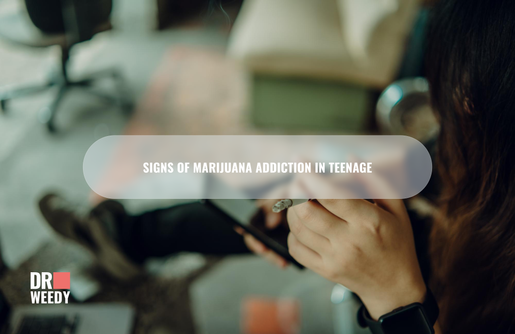 Signs of Marijuana Addiction in Teenage