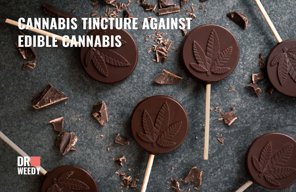 Cannabis tincture against edible cannabis