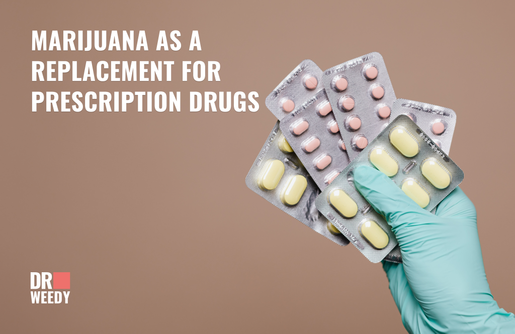 Marijuana As a Replacement for Prescription Drugs