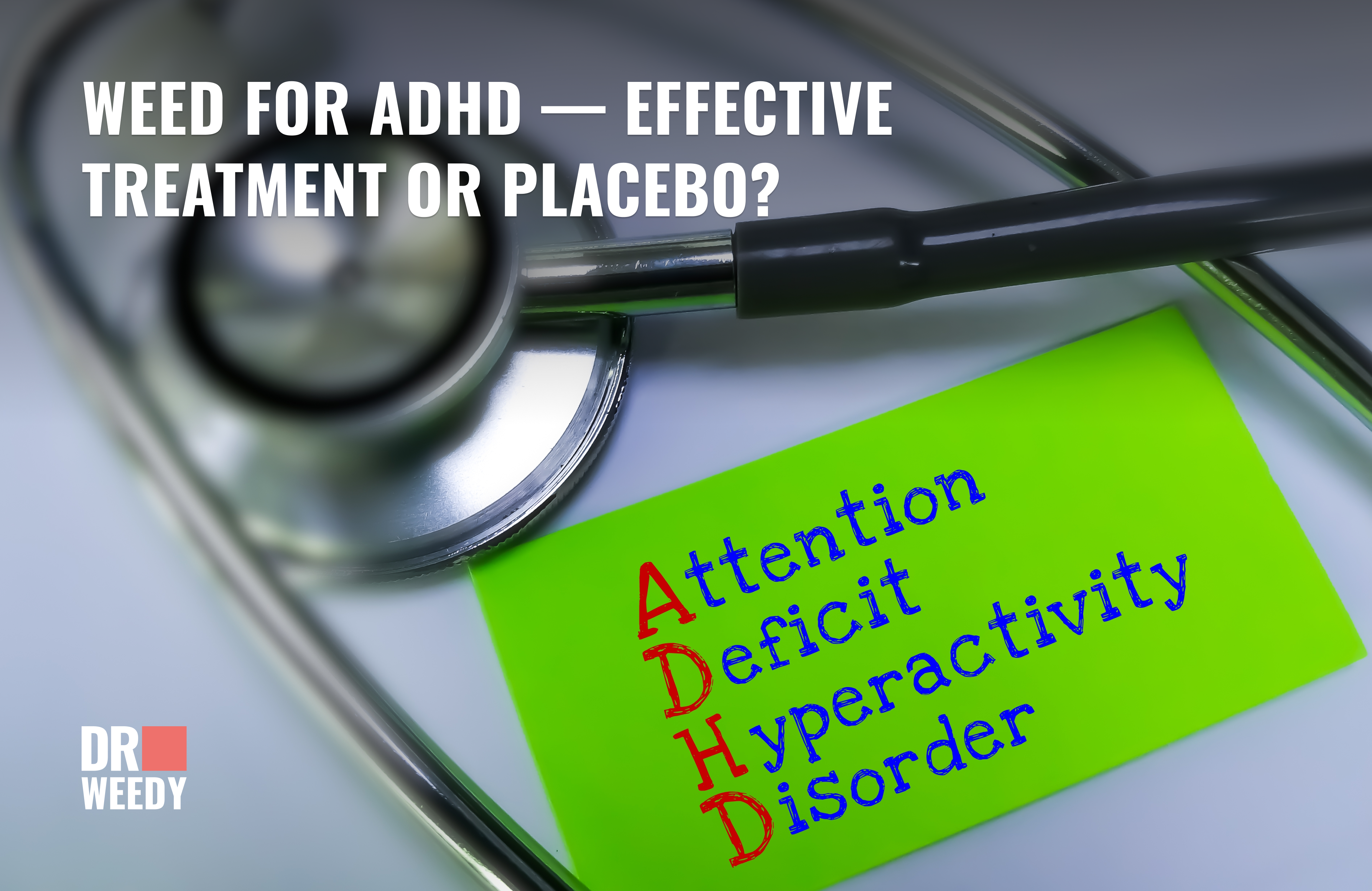 Weed for ADHD — Effective Treatment Or Placebo?