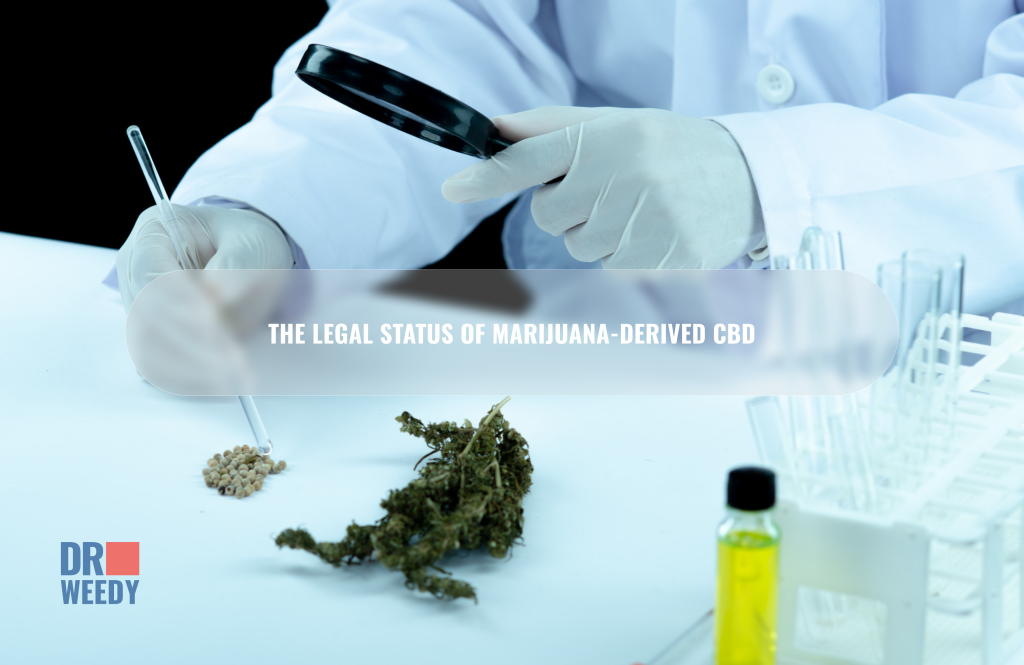 The legal status of Marijuana-derived CBD