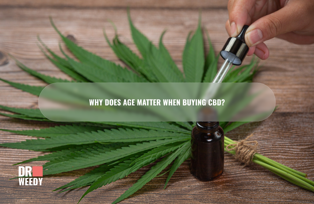 Why does age matter when buying CBD?