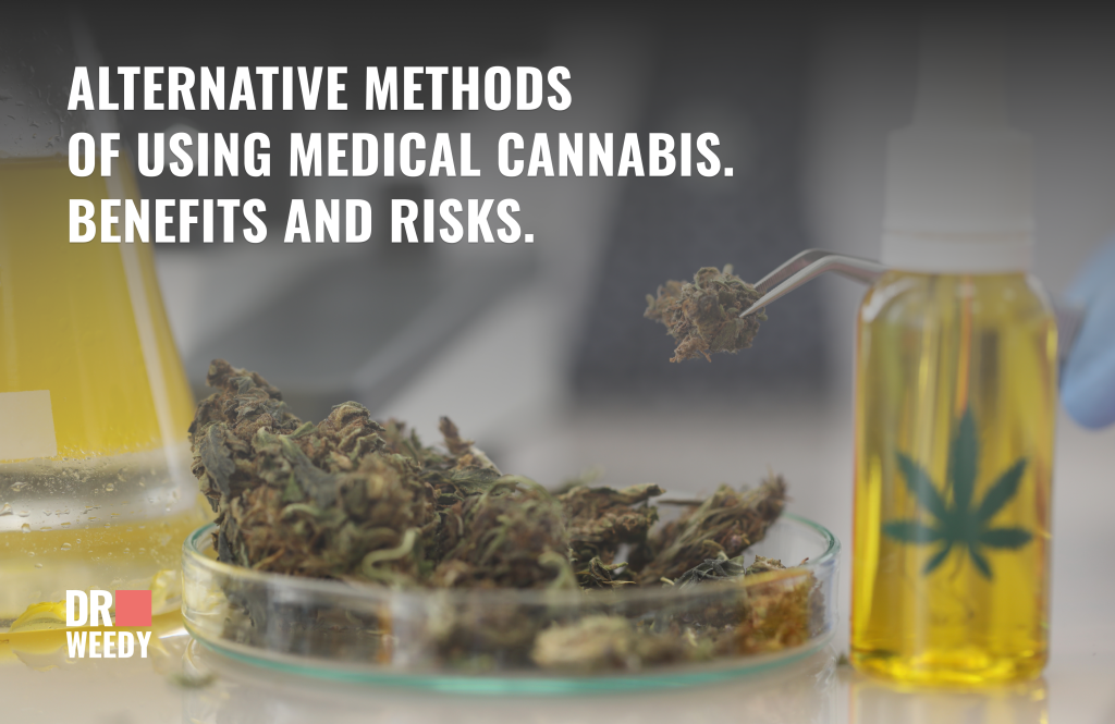 Alternative methods of using medical cannabis. Benefits and risks.