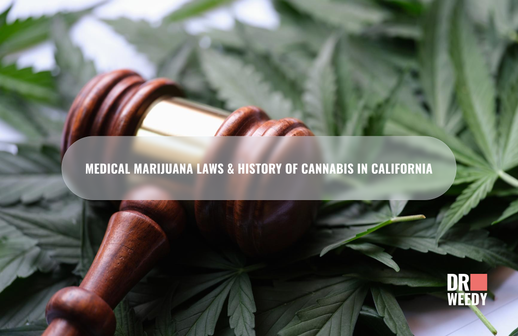 Medical Marijuana Laws & History of Cannabis in California (CA)