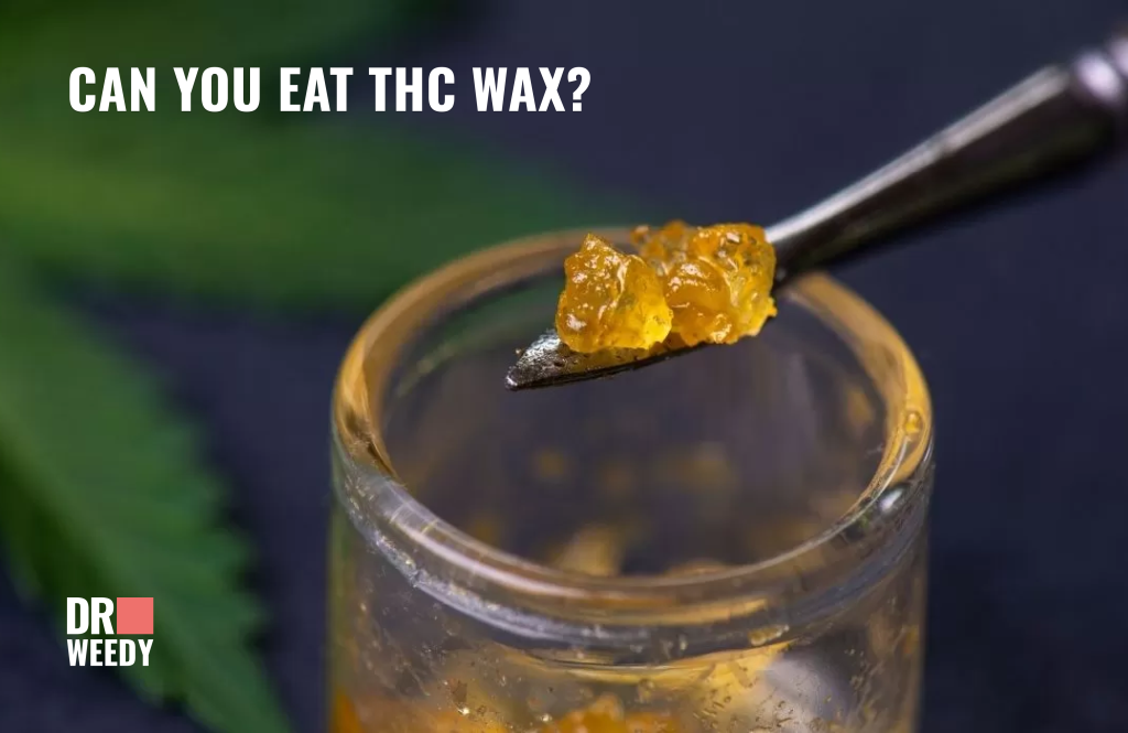 Can You Eat THC Wax?