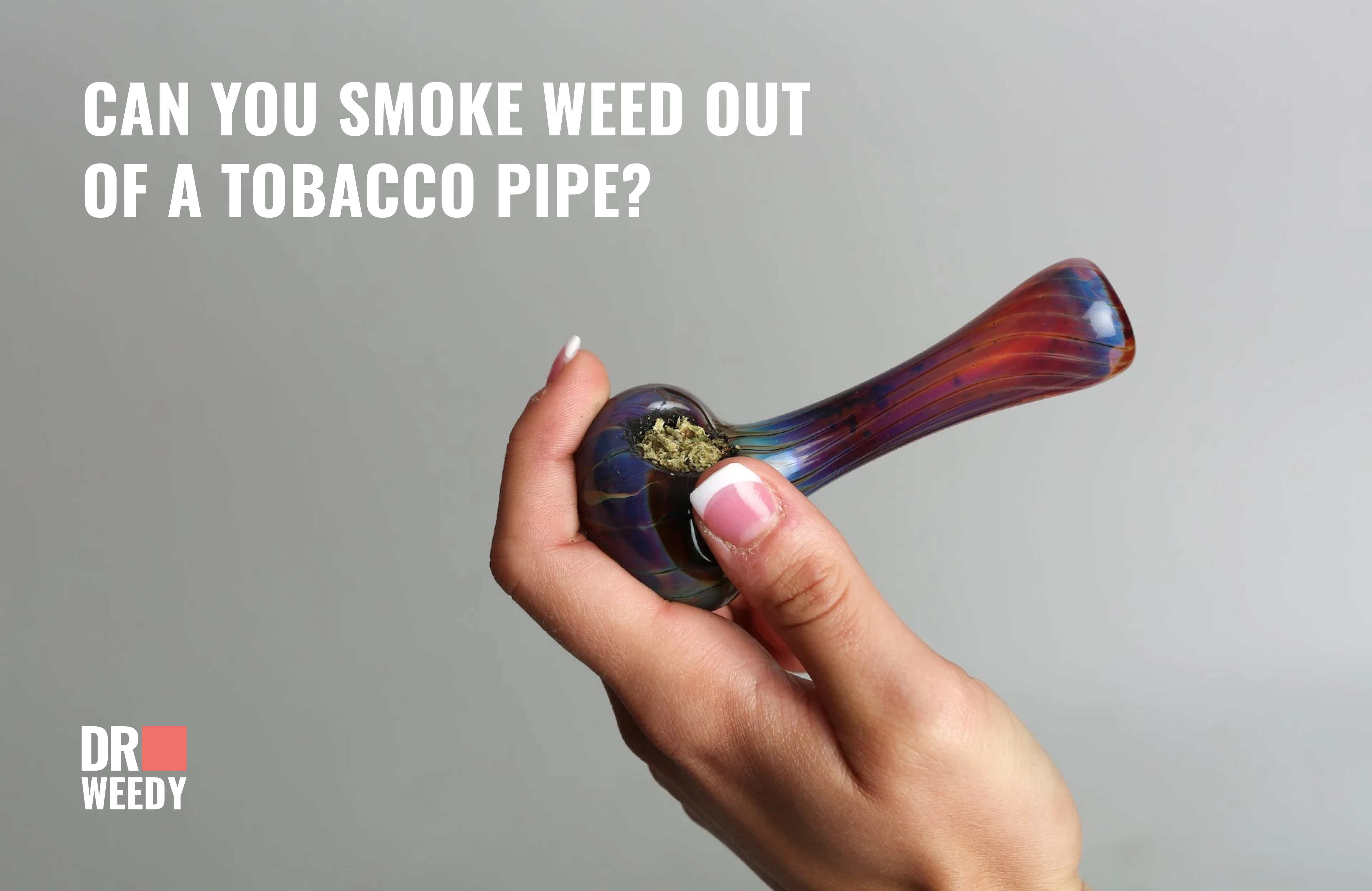 Can You Smoke Weed Out of a Tobacco Pipe?