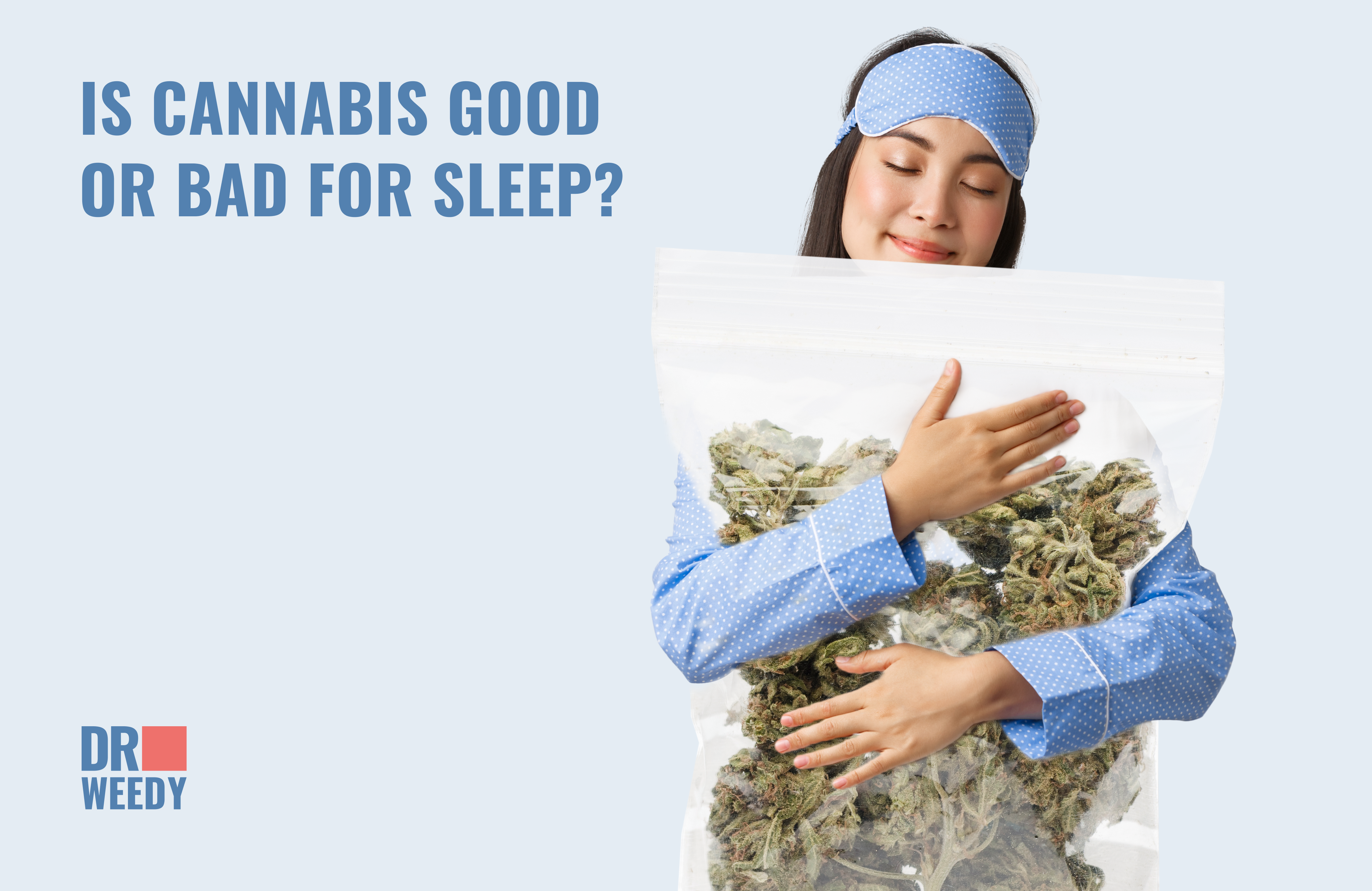 Is Cannabis Good or Bad for Sleep?