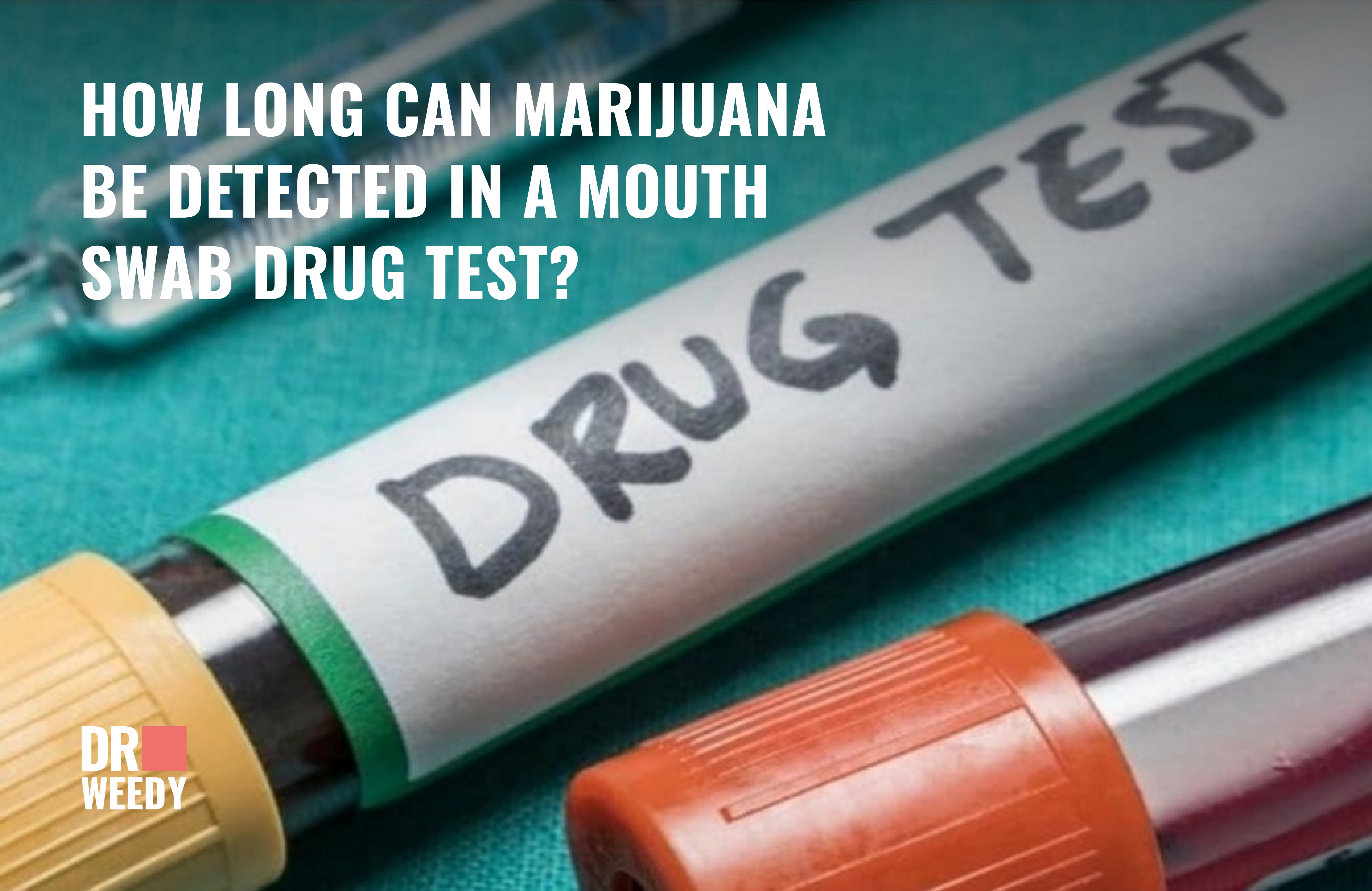 How Long Can Marijuana Be Detected in a Mouth Swab Drug Test?