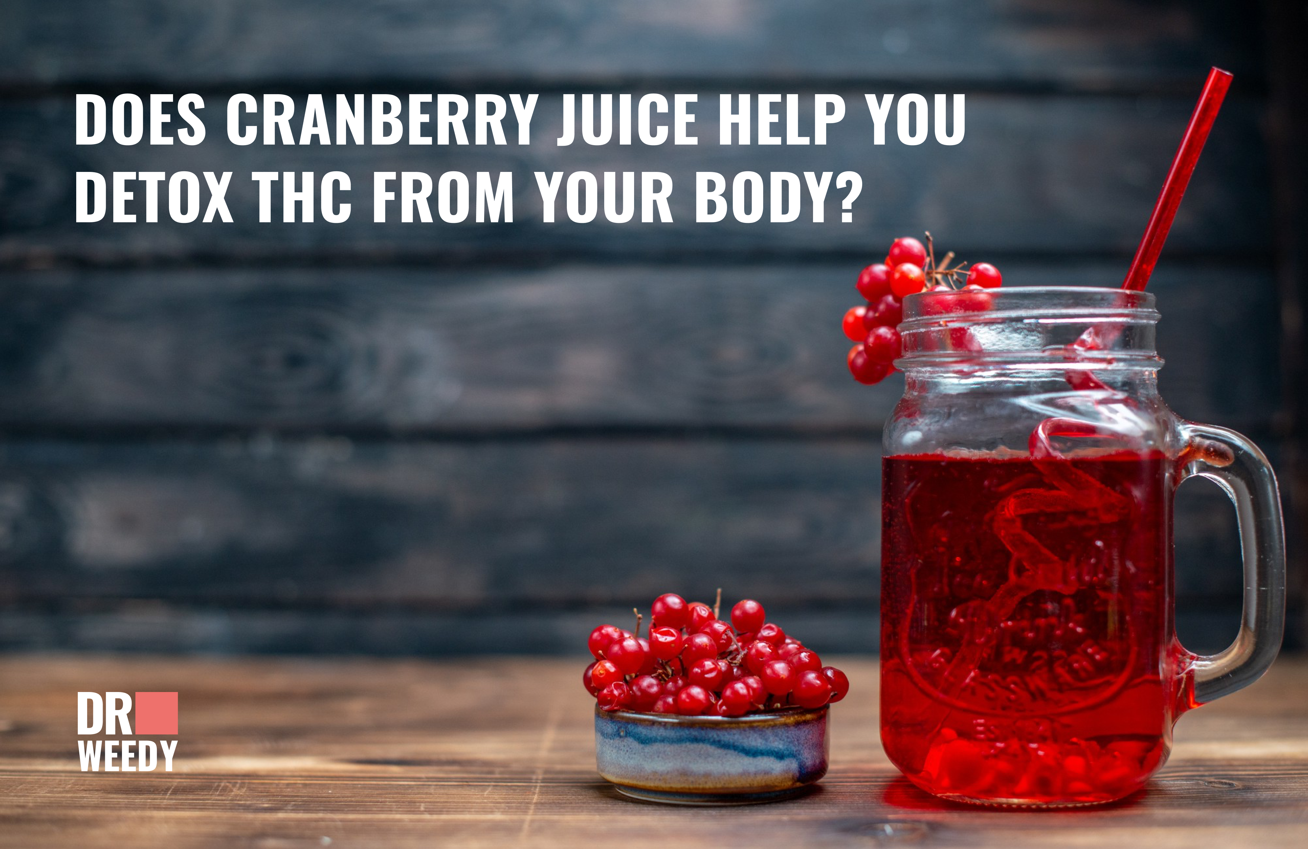 Does Cranberry Juice Help You Detox THC from Your Body?
