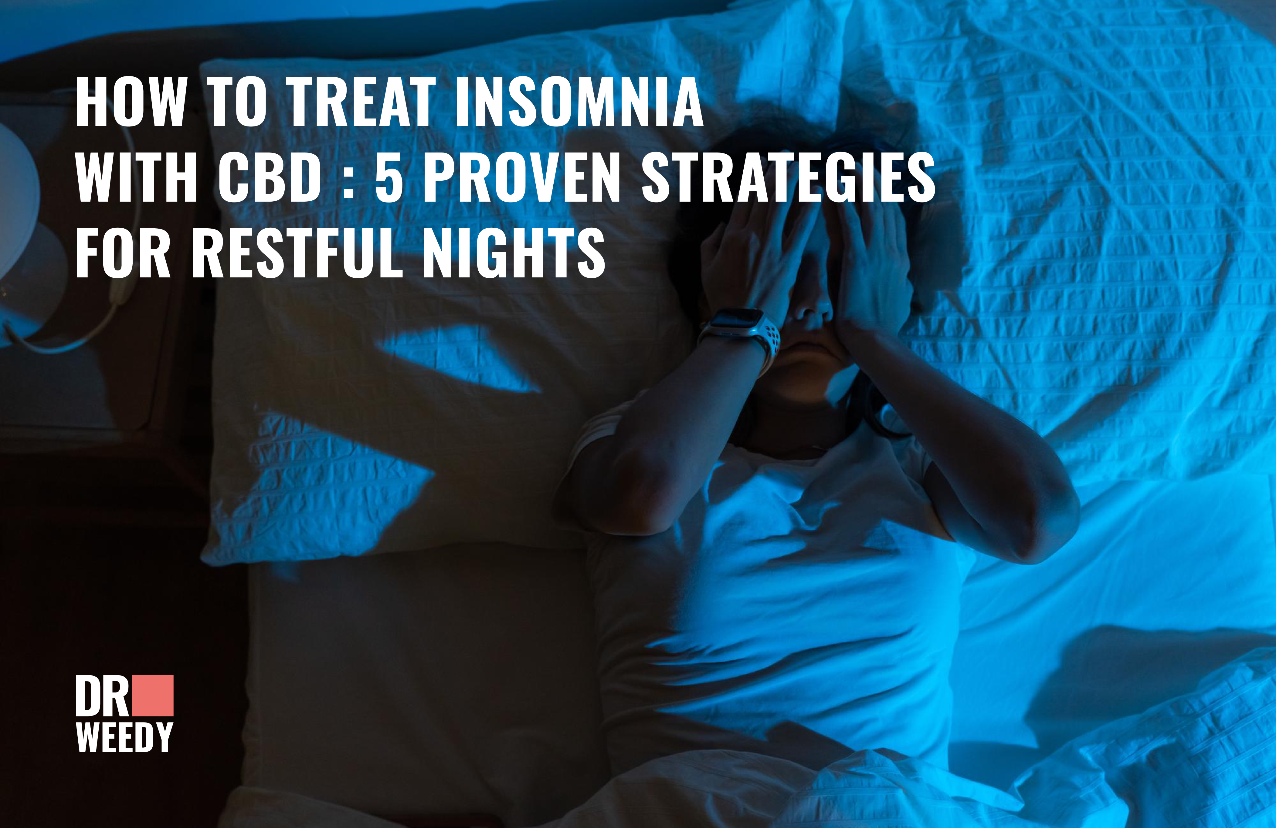 How to Treat Insomnia with CBD: 5 Proven Strategies for Restful Nights