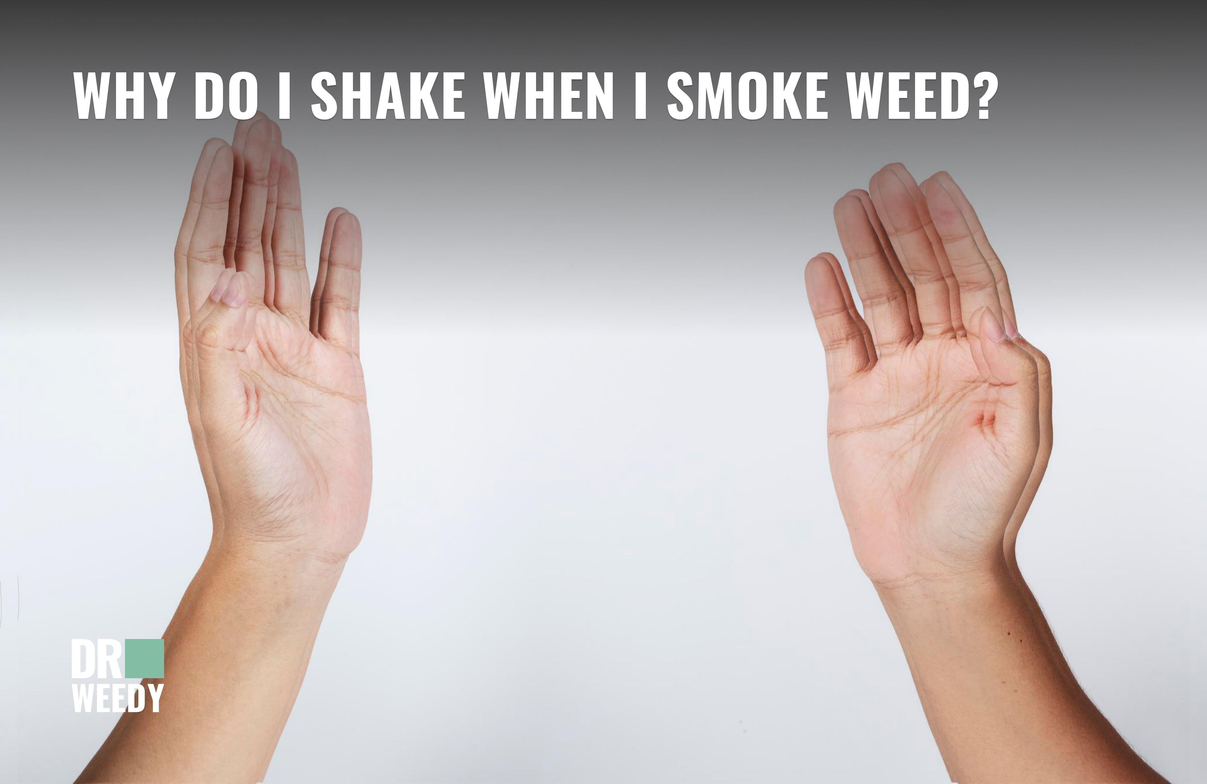 Why Do I Shake When I Smoke Weed?