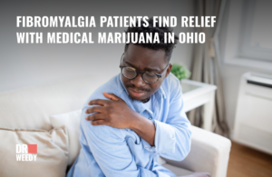 Fibromyalgia Patients Find Relief with Medical Marijuana in Ohio